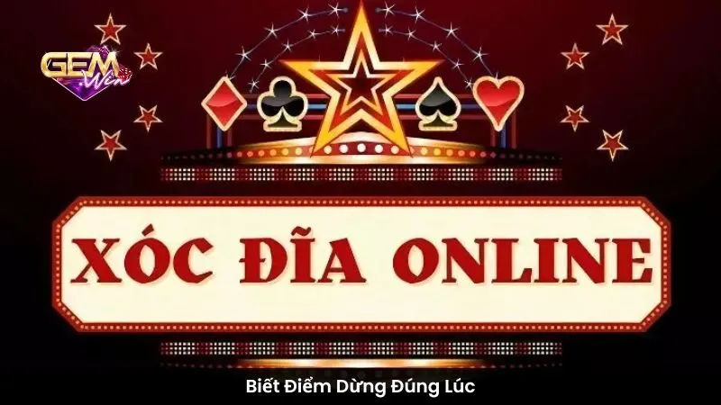 Biết Điểm Dừng Đúng Lúc