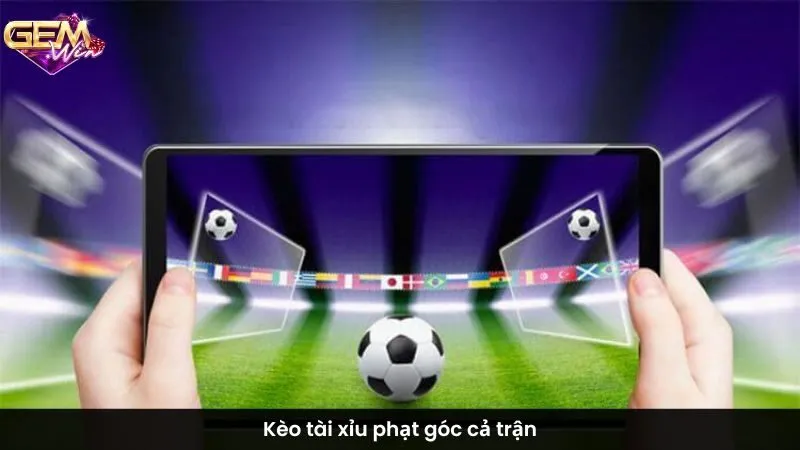 Kèo tài xỉu phạt góc cả trận