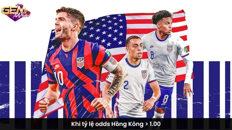 Khi tỷ lệ odds Hồng Kông > 1.00