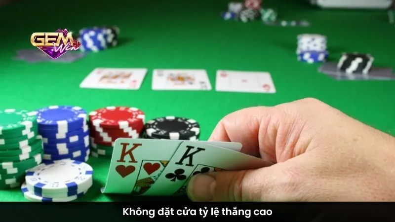 Không đặt cửa tỷ lệ thắng cao