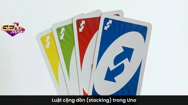 Luật cộng dồn (stacking) trong Uno