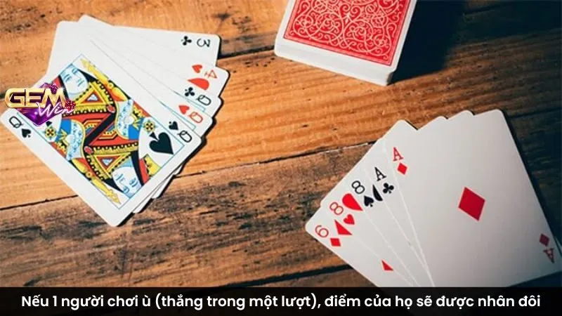 Nếu 1 người chơi ù (thắng trong một lượt), điểm của họ sẽ được nhân đôi