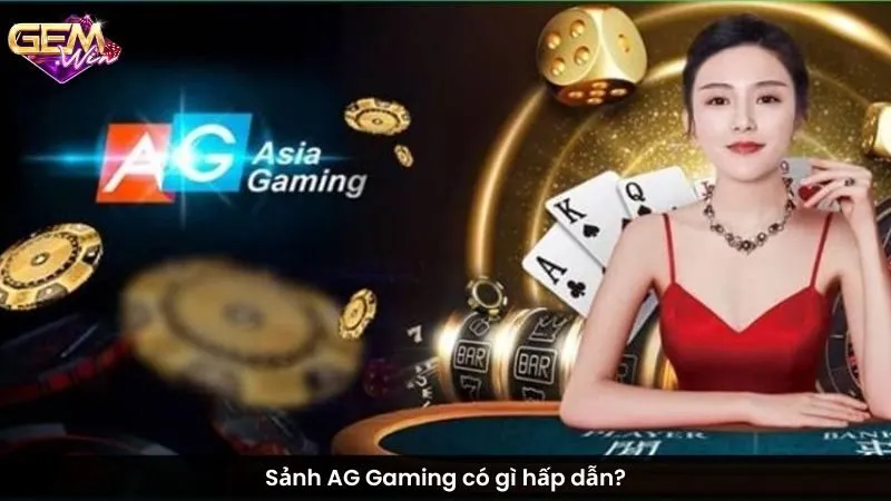 Sảnh AG Gaming có gì hấp dẫn?