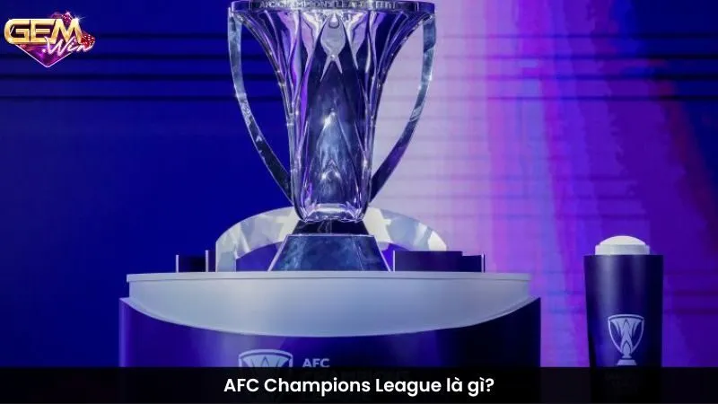 AFC Champions League là gì?