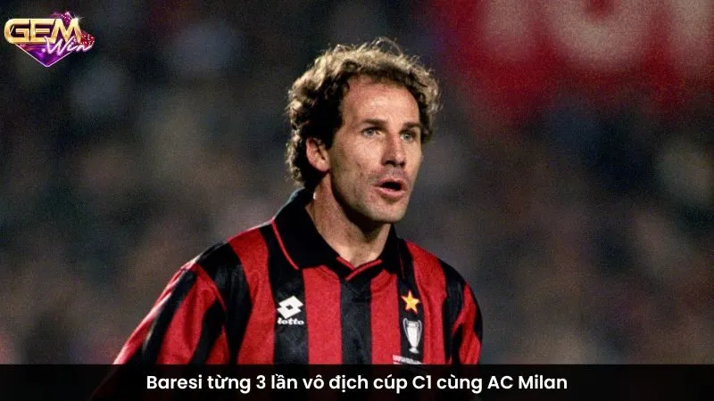 Baresi từng 3 lần vô địch cúp C1 cùng AC Milan