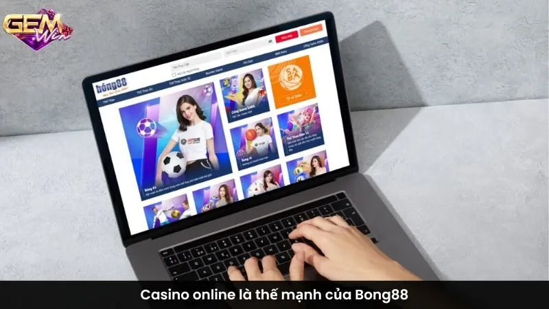 Casino online là thế mạnh của Bong88