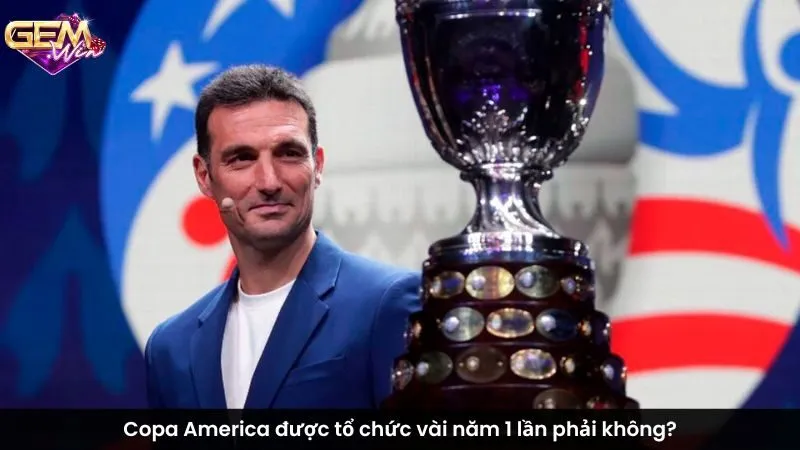 Copa America được tổ chức vài năm 1 lần phải không?