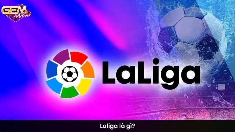 Laliga là gì?