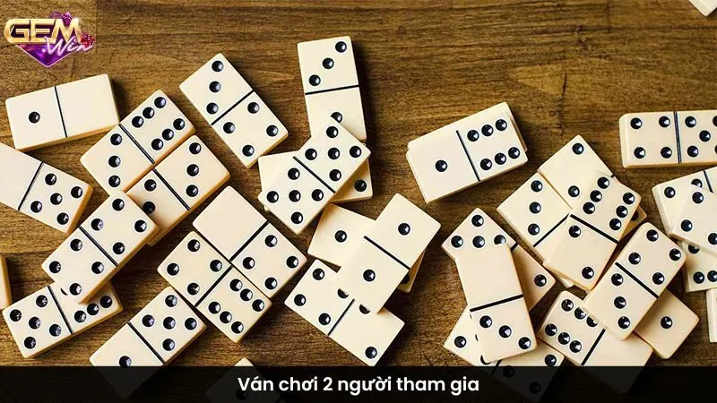 Ván chơi 2 người tham gia