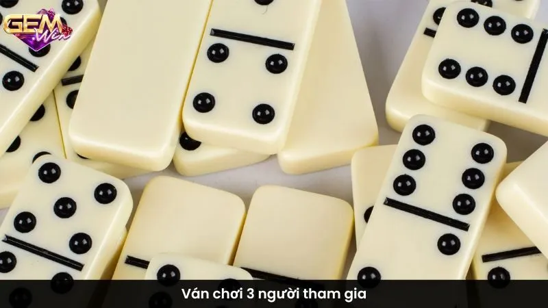 Ván chơi 3 người tham gia