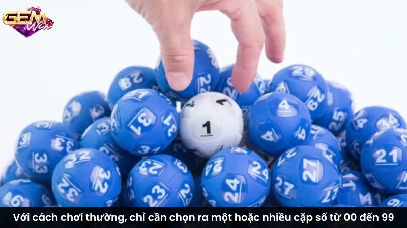 Với cách chơi thường, chỉ cần chọn ra một hoặc nhiều cặp số từ 00 đến 99